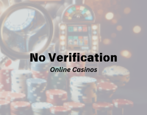 No Verification Online Casinos