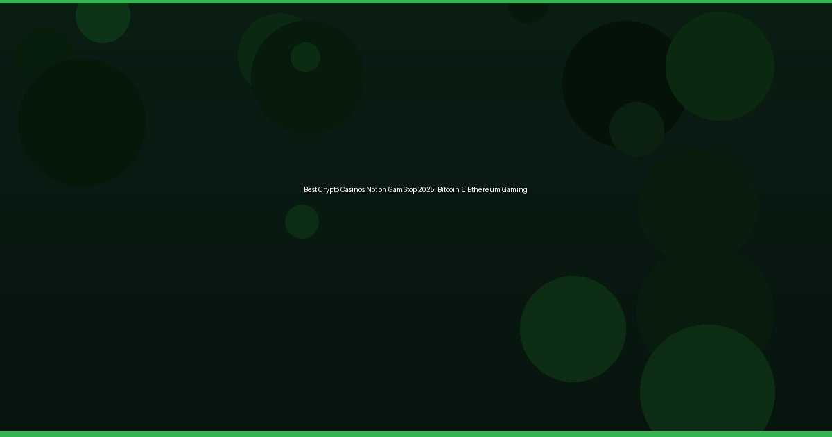 Best Crypto Casinos Not on GamStop 2025: Bitcoin & Ethereum Gaming - Image 2
