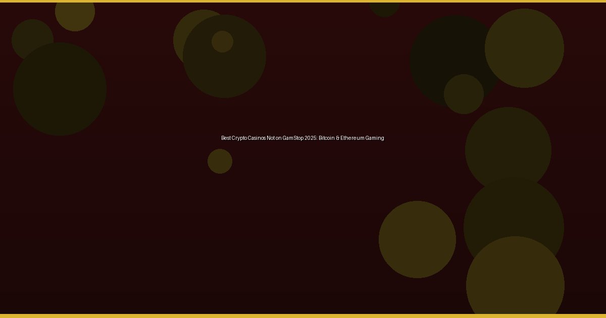 Best Crypto Casinos Not on GamStop 2025: Bitcoin & Ethereum Gaming - Image 3
