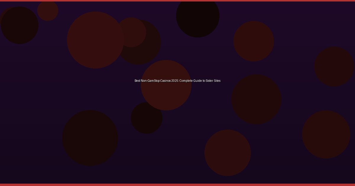 Best Non-GamStop Casinos 2025: Complete Guide to Sister Sites - Image 1