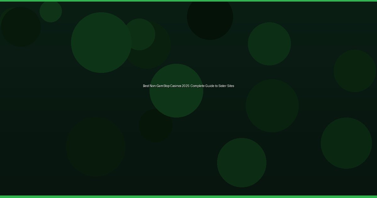 Best Non-GamStop Casinos 2025: Complete Guide to Sister Sites - Image 2