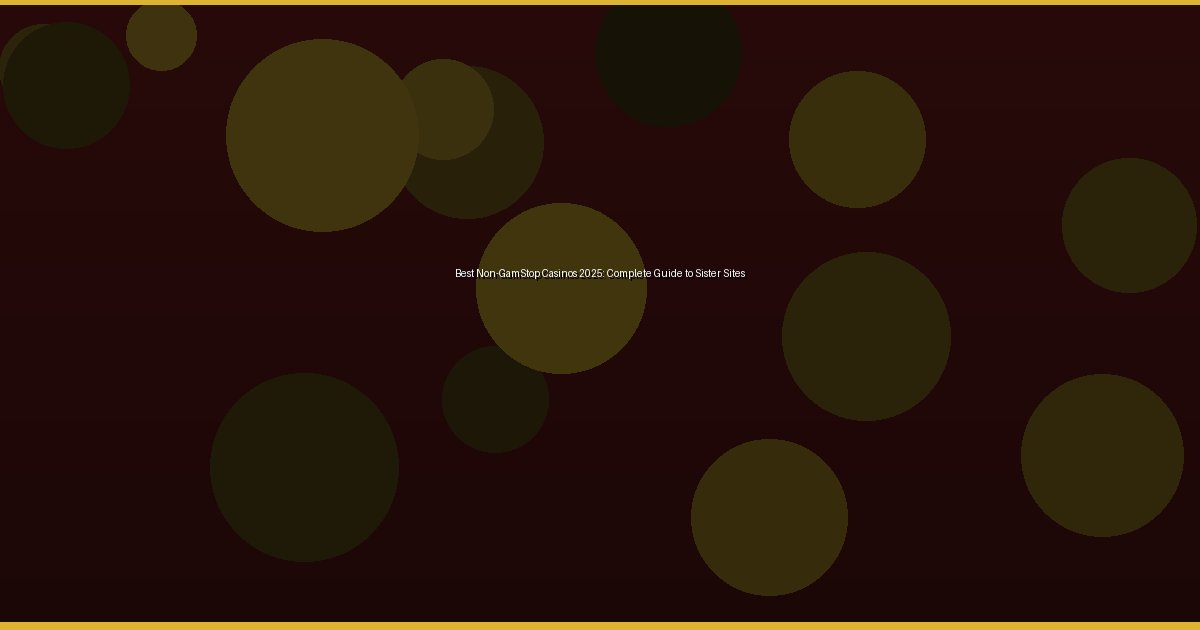 Best Non-GamStop Casinos 2025: Complete Guide to Sister Sites - Image 3