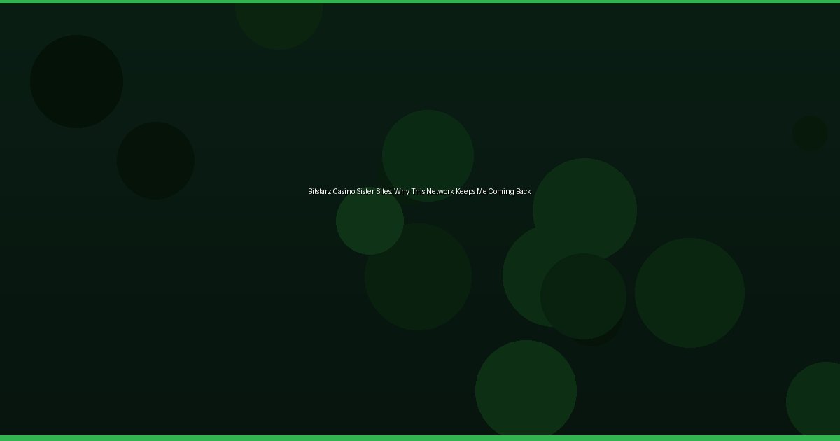 Bitstarz Casino Sister Sites: Why This Network Keeps Me Coming Back - Image 2