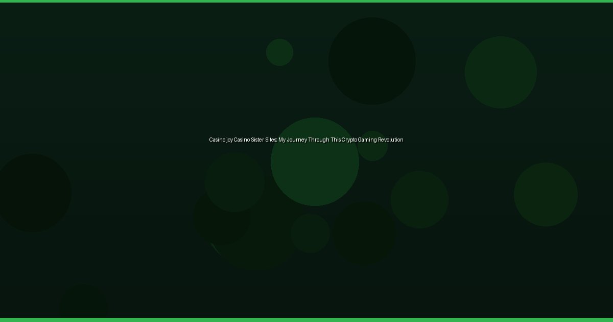 Casino joy Casino Sister Sites: My Journey Through This Crypto Gaming Revolution - Image 2