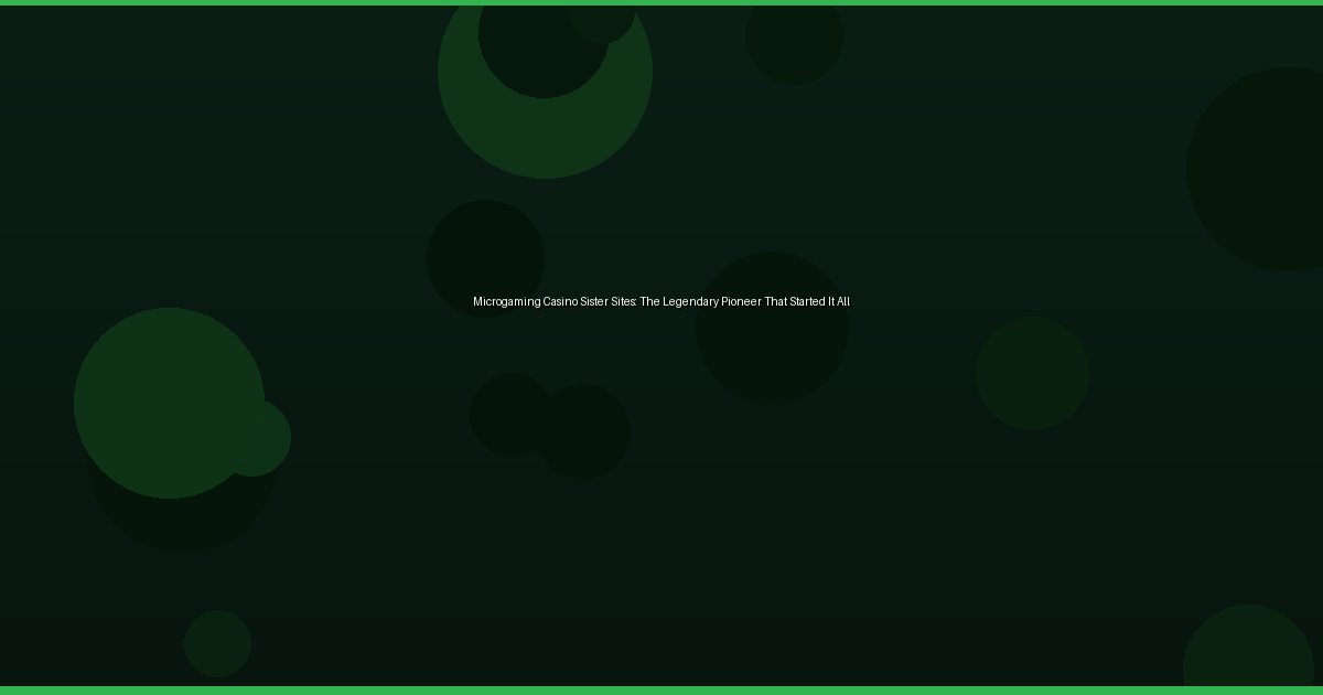 Microgaming Casino Sister Sites: The Legendary Pioneer That Started It All - Image 2