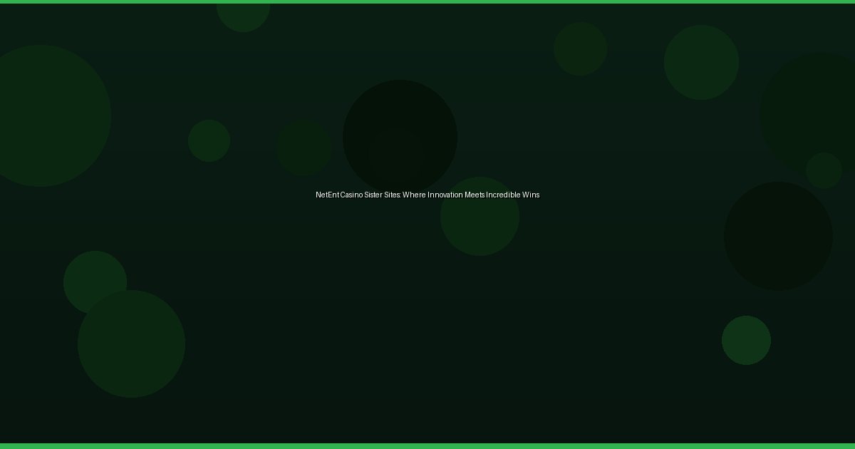 NetEnt Casino Sister Sites: Where Innovation Meets Incredible Wins - Image 2