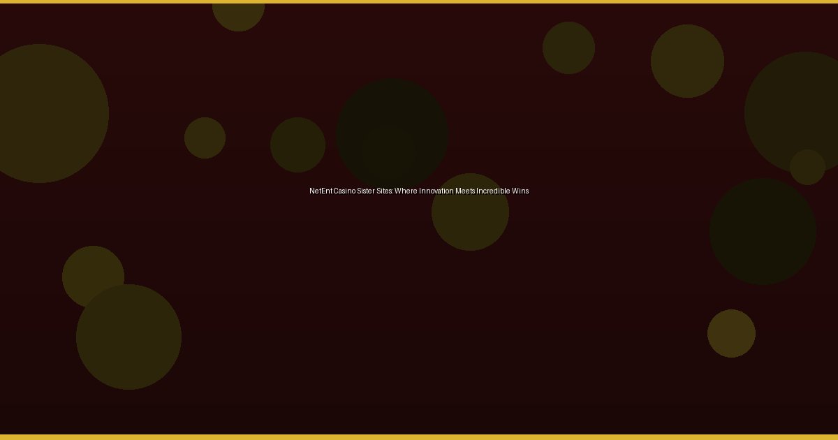 NetEnt Casino Sister Sites: Where Innovation Meets Incredible Wins - Image 3