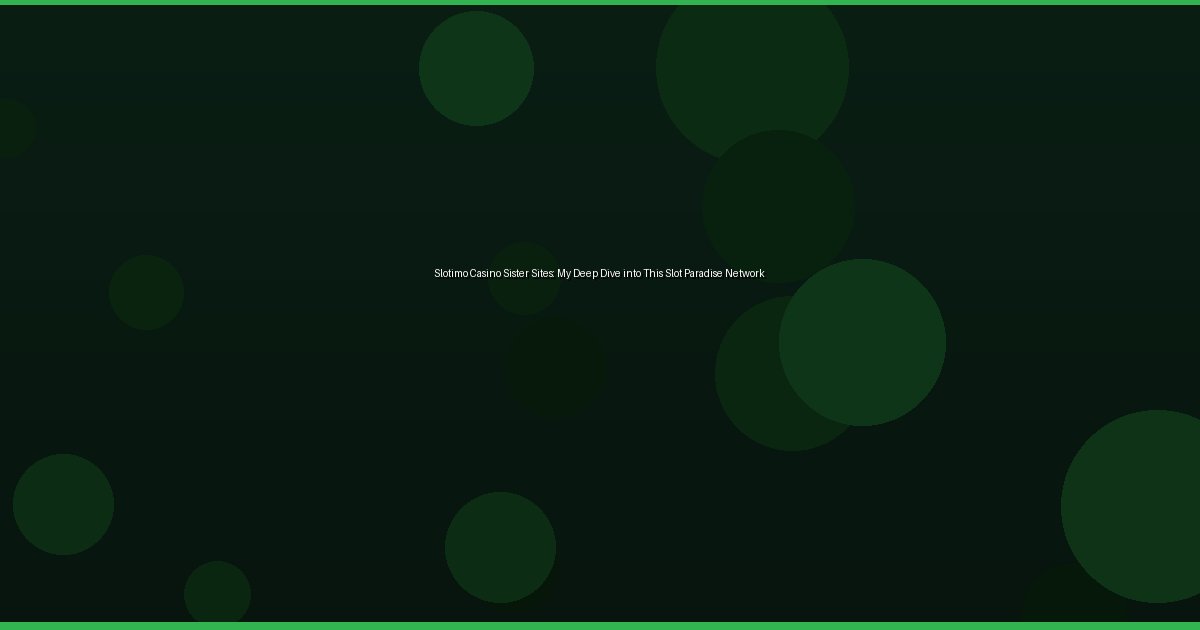Slotimo Casino Sister Sites: My Deep Dive into This Slot Paradise Network - Image 2