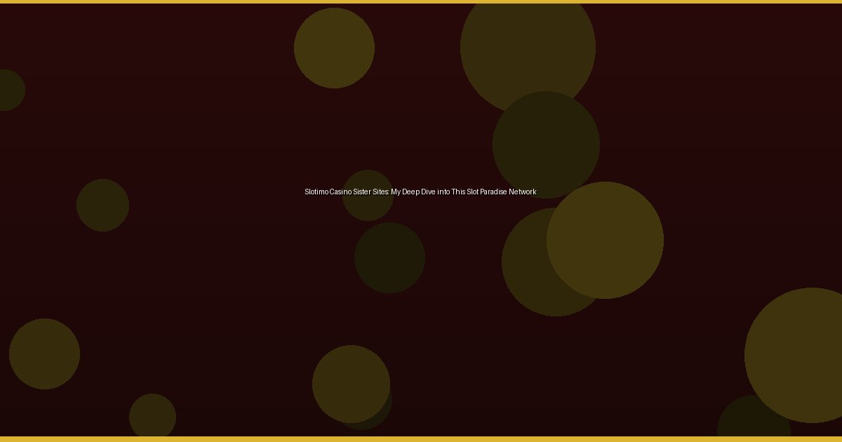 Slotimo Casino Sister Sites: My Deep Dive into This Slot Paradise Network - Image 3