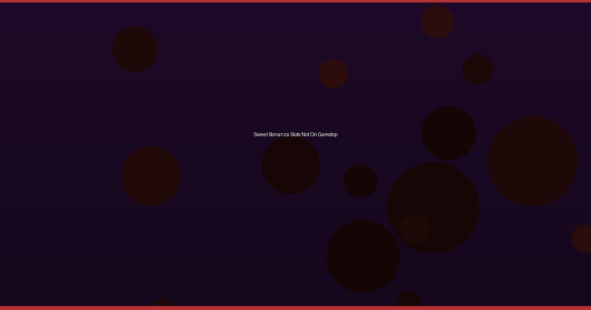 Sweet Bonanza Slots Not On Gamstop - Image 1